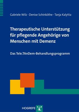Wilz / Schinköthe / Kalytta | Therapeutische Unterstützung für pflegende Angehörige von Menschen mit Demenz | E-Book | sack.de