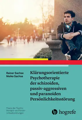 Sachse |  Klärungsorientierte Psychotherapie der schizoiden, passiv-aggressiven und paranoiden Persönlichkeitsstörung | eBook | Sack Fachmedien