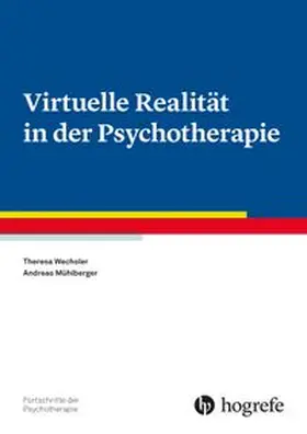 Wechsler / Mühlberger |  Virtuelle Realität in der Psychotherapie | eBook | Sack Fachmedien