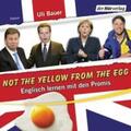 Bauer |  Not the yellow from the egg | Sonstiges |  Sack Fachmedien
