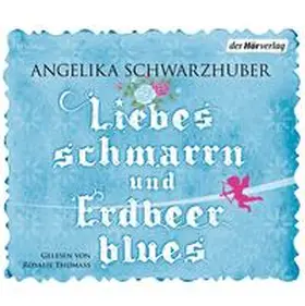 Schwarzhuber | Liebesschmarrn und Erdbeerblues | Sonstiges | 978-3-8445-0949-6 | www.sack.de