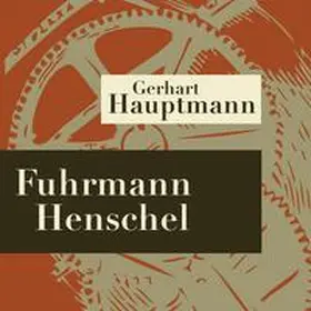 Hauptmann |  Fuhrmann Henschel - Hörspiel | Sonstiges |  Sack Fachmedien