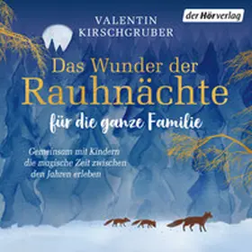 Kirschgruber |  Das Wunder der Rauhnächte für die ganze Familie | Sonstiges |  Sack Fachmedien