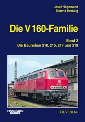 Högemann / Hertwig |  Die V 160-Familie 02: Die Baureihen 210, 215, 217, 219 | Buch |  Sack Fachmedien