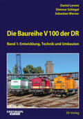 Lorenz / Schlegel / Werner |  Die Baureihe V 100 der DR - Band 1 | Buch |  Sack Fachmedien