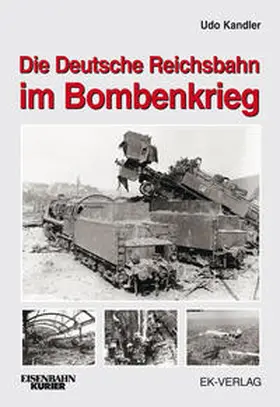 Kandler / Rampp |  Die Deutsche Reichsbahn im Bombenkrieg | Buch |  Sack Fachmedien