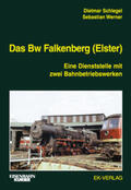Schlegel / Werner |  Das Bw Falkenberg | Buch |  Sack Fachmedien