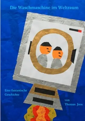 Joos |  Die Waschmaschine im Weltraum - in Grossformat | Buch |  Sack Fachmedien
