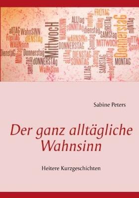 Peters |  Der ganz alltägliche Wahnsinn | Buch |  Sack Fachmedien