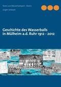 Schwark |  Geschichte des Wasserballs in Mülheim a.d. Ruhr 1912 - 2012 | Buch |  Sack Fachmedien