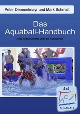 Schmidt / Demmelmayr |  Das Aquaball-Handbuch | Buch |  Sack Fachmedien