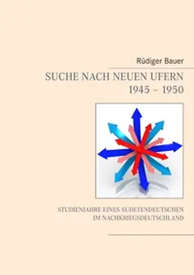 Bauer |  Suche nach neuen Ufern 1945 - 1950 | Buch |  Sack Fachmedien