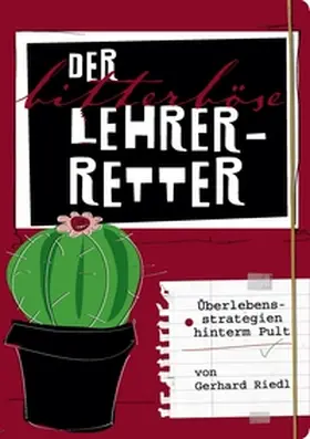 Riedl |  Der bitterböse Lehrer-Retter | Buch |  Sack Fachmedien