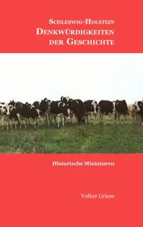 Griese | Schleswig-Holstein - Denkwürdigkeiten der Geschichte | Buch | 978-3-8448-1283-1 | www.sack.de