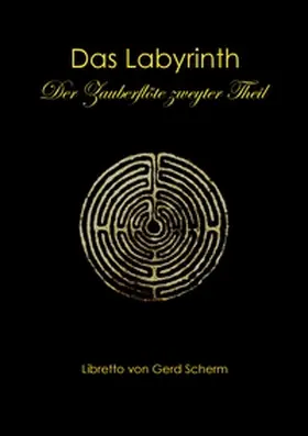 Scherm |  Das Labyrinth. Der Zauberflöte zweyter Theil | Buch |  Sack Fachmedien