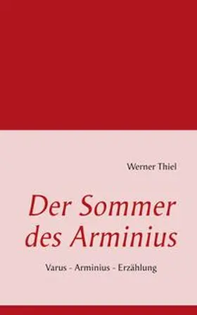 Thiel |  Der Sommer des Arminius | Buch |  Sack Fachmedien