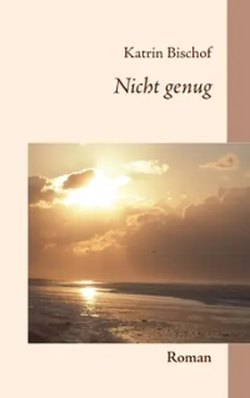 Bischof |  Nicht genug | Buch |  Sack Fachmedien