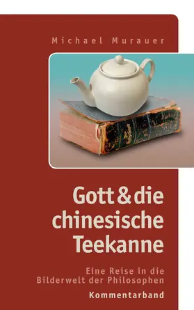 Murauer |  Kommentarband zu "Gott und die chinesische Teekanne" | eBook | Sack Fachmedien