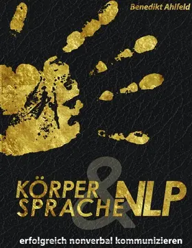 Ahlfeld |  Körpersprache und NLP | eBook | Sack Fachmedien