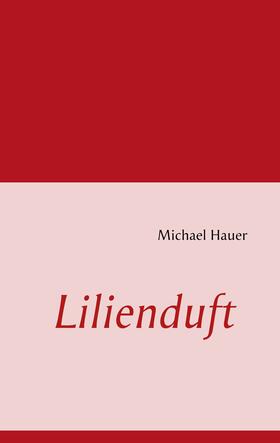 Hauer | Lilienduft | E-Book | sack.de