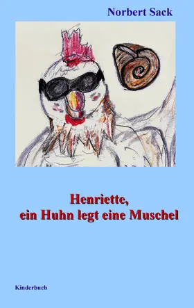Sack |  Henriette, ein Huhn legt eine Muschel | eBook | Sack Fachmedien