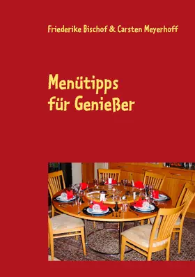 Bischof / Meyerhoff |  Menütipps für Genießer | eBook | Sack Fachmedien