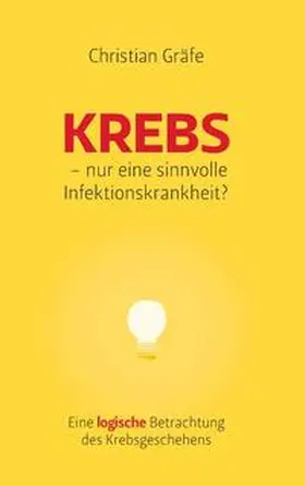 Gräfe |  Krebs - nur eine sinnvolle Infektionskrankheit? | Buch |  Sack Fachmedien