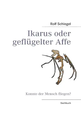 Schlegel |  Ikarus oder geflügelter Affe | eBook | Sack Fachmedien
