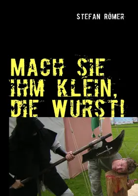 Römer |  Mach sie ihm klein, die Wurst! | eBook | Sack Fachmedien