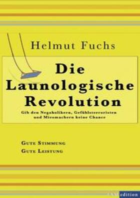 Fuchs / Huber | Die Launologische Revolution | Buch | 978-3-8448-5478-7 | sack.de