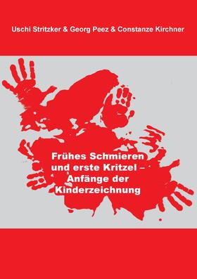 Stritzker / Peez / Kirchner |  Frühes Schmieren und erste Kritzel - Anfänge der Kinderzeichnung | eBook | Sack Fachmedien