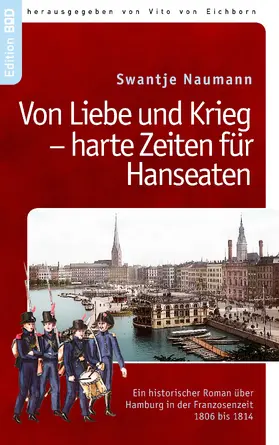 Naumann / Eichborn |  Von Liebe und Krieg - harte Zeiten für Hanseaten | eBook | Sack Fachmedien