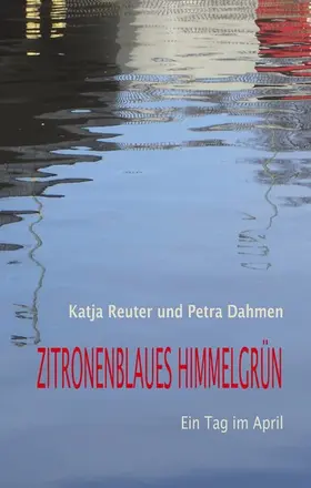 Reuter / Dahmen |  Zitronenblaues Himmelgrün | eBook | Sack Fachmedien