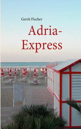 Fischer |  Adria-Express | eBook | Sack Fachmedien