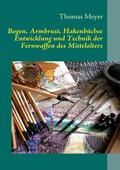 Meyer |  Bogen, Armbrust, Hakenbüchse | eBook | Sack Fachmedien