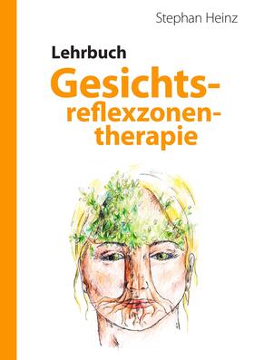 Heinz | Lehrbuch Gesichtsreflexzonentherapie | E-Book | sack.de