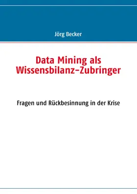 Becker |  Data Mining als Wissensbilanz-Zubringer | eBook | Sack Fachmedien