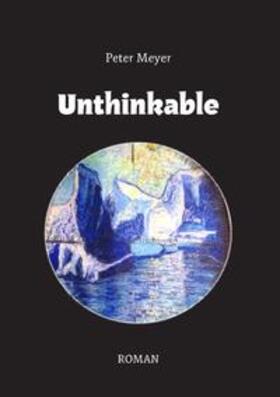 Meyer | Unthinkable | Buch | 978-3-8448-9539-1 | sack.de
