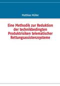 Müller |  Eine Methodik zur Reduktion der technikbedingten Produktrisiken telematischer Rettungsassistenzsysteme | eBook | Sack Fachmedien