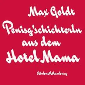 Goldt |  Penisg'schichterln aus dem Hotel Mama | Sonstiges |  Sack Fachmedien