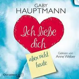 Hauptmann |  Ich liebe dich, aber nicht heute | Sonstiges |  Sack Fachmedien