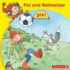 Nettingsmeier |  Pixi Hören: Pixi wird Weltmeister | Sonstiges |  Sack Fachmedien