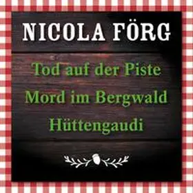 Förg |  Tod auf der Piste / Mord im Bergwald / Hüttengaudi | Sonstiges |  Sack Fachmedien