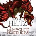 Heitz |  Die Mächte des Feuers (Die Drachen-Reihe 1) | Sonstiges |  Sack Fachmedien