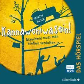 Muser |  Kannawoniwasein - Hörspiele 1: Kannawoniwasein - Manchmal muss man einfach verduften - Das Hörspiel | Sonstiges |  Sack Fachmedien