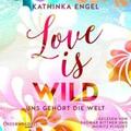 Engel |  Love Is Wild – Uns gehört die Welt (Love-Is-Reihe 3) | Sonstiges |  Sack Fachmedien