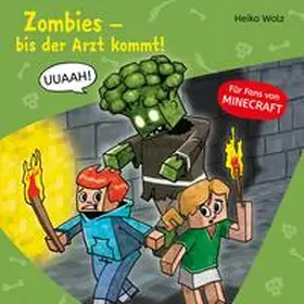 Wolz |  Minecraft 1: Zombies, bis der Arzt kommt! | Sonstiges |  Sack Fachmedien