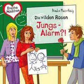 Minte-König |  Freche Mädchen: Die Wilden Rosen: Jungs-Alarm?! | Sonstiges |  Sack Fachmedien