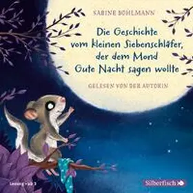 Bohlmann |  Der kleine Siebenschläfer: Die Geschichte vom kleinen Siebenschläfer, der dem Mond Gute Nacht sagen wollte | Sonstiges |  Sack Fachmedien