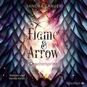 Grauer |  Flame & Arrow 1: Drachenprinz | Sonstiges |  Sack Fachmedien